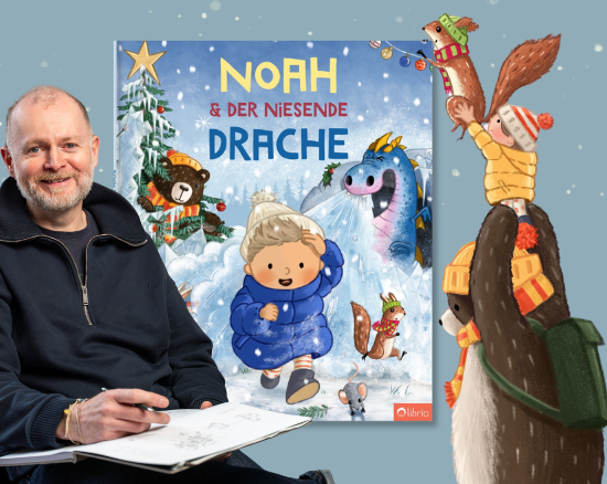 Illustrator mit Skizzenbuch neben dem Cover von „Noah & der niesende Drache“, daneben ein Bär mit Kind und Eichhörnchen auf den Schultern vor einem verschneiten Hintergrund.